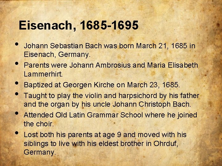 Eisenach, 1685 -1695 • • • Johann Sebastian Bach was born March 21, 1685