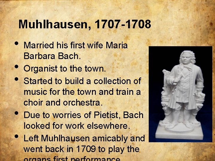 Muhlhausen, 1707 -1708 • • • Married his first wife Maria Barbara Bach. Organist