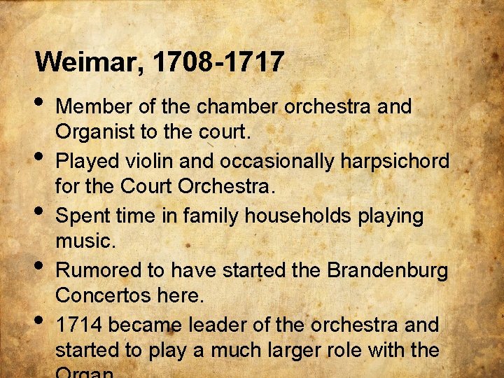 Weimar, 1708 -1717 • • • Member of the chamber orchestra and Organist to