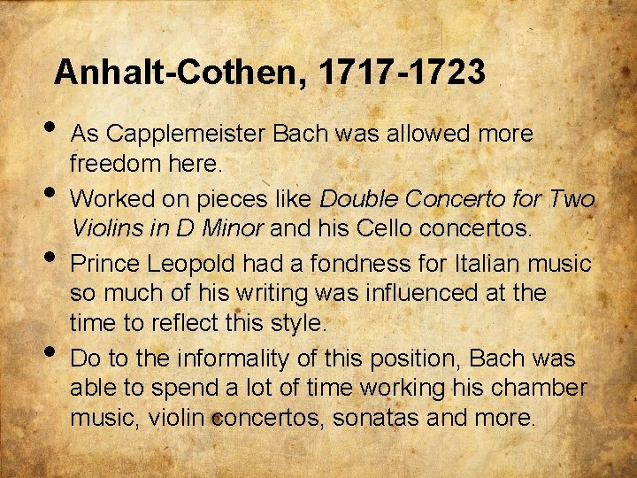 Anhalt-Cothen, 1717 -1723 • • As Capplemeister Bach was allowed more freedom here. Worked