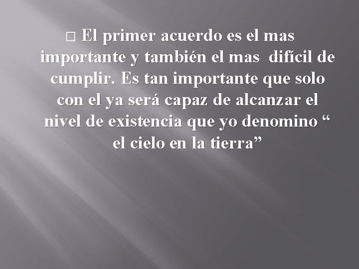 El primer acuerdo es el mas importante y también el mas difícil de cumplir.