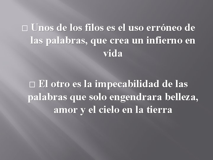 � Unos de los filos es el uso erróneo de las palabras, que crea