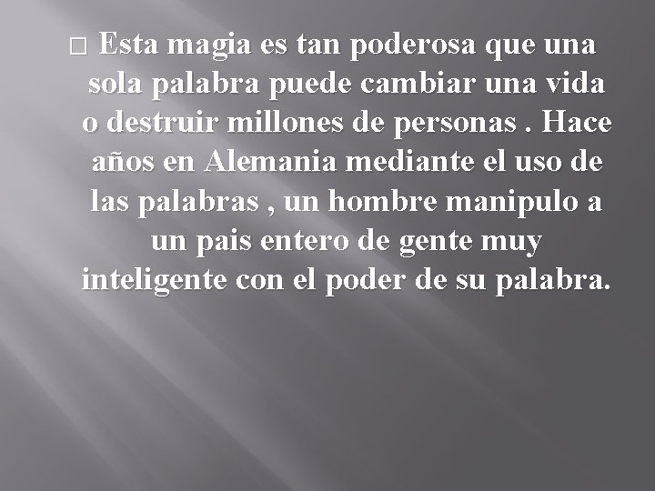 Esta magia es tan poderosa que una sola palabra puede cambiar una vida o