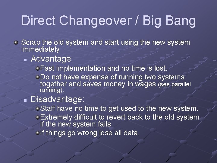 Direct Changeover / Big Bang Scrap the old system and start using the new