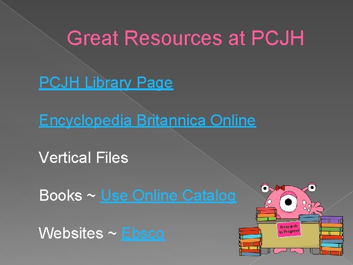 Great Resources at PCJH Library Page Encyclopedia Britannica Online Vertical Files Books ~ Use Great Resources at PCJH Library Page Encyclopedia Britannica Online Vertical Files Books ~ Use