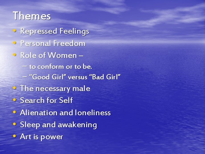 Themes • Repressed Feelings • Personal Freedom • Role of Women – – to