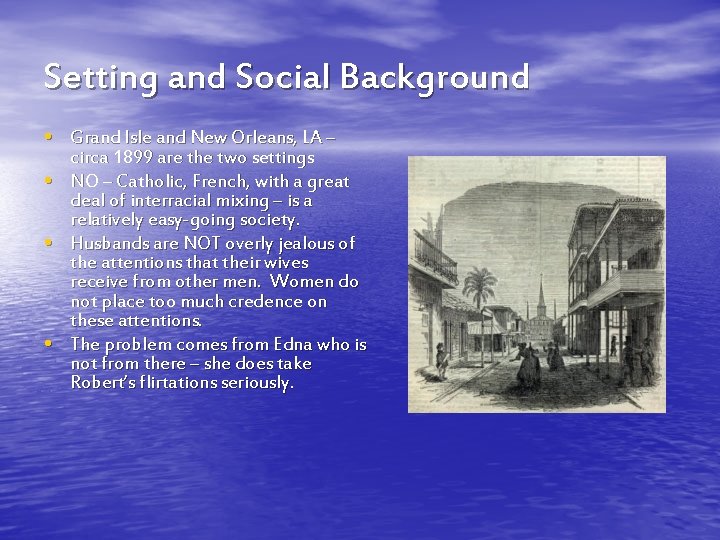 Setting and Social Background • Grand Isle and New Orleans, LA – • •