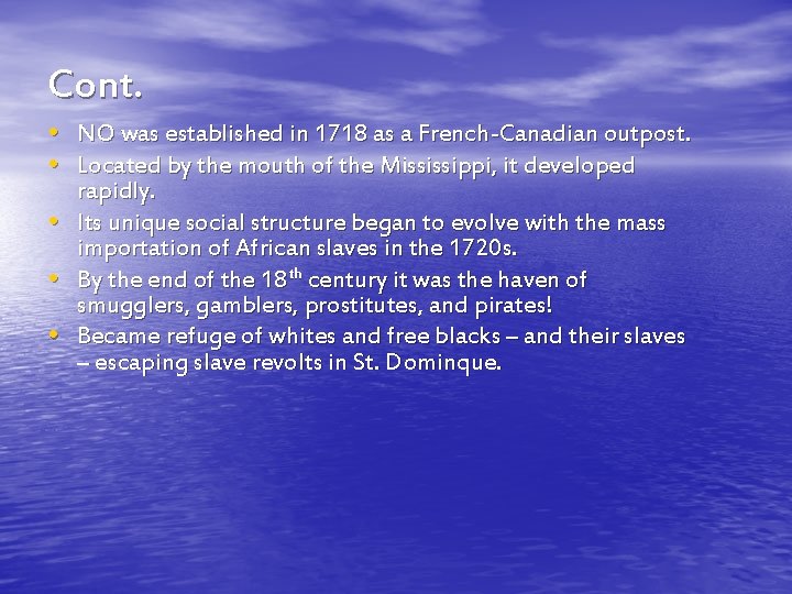 Cont. • NO was established in 1718 as a French-Canadian outpost. • Located by