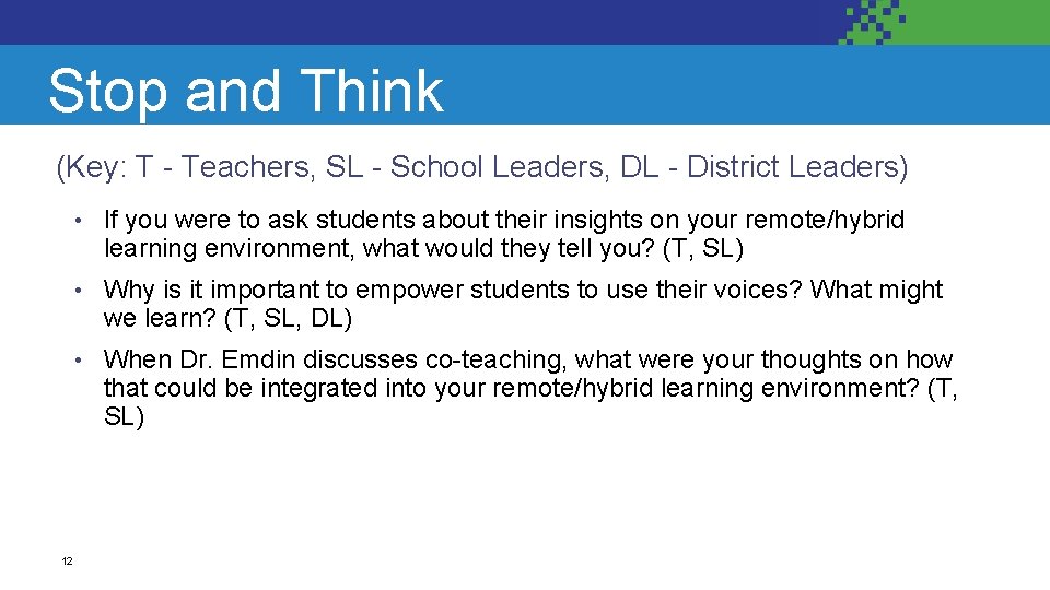 Stop and Think (Key: T - Teachers, SL - School Leaders, DL - District