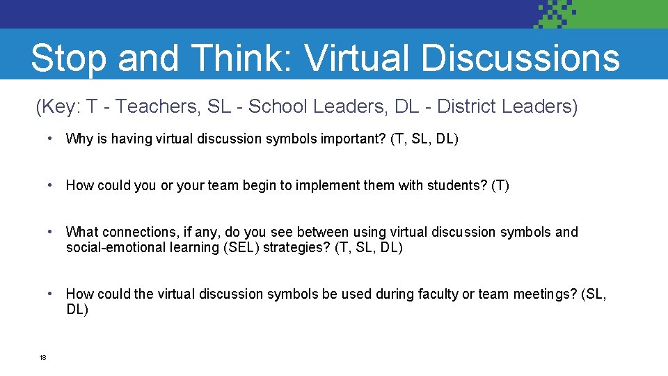 Stop and Think: Virtual Discussions (Key: T - Teachers, SL - School Leaders, DL