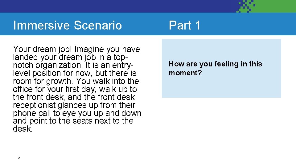 Immersive Scenario Your dream job! Imagine you have landed your dream job in a