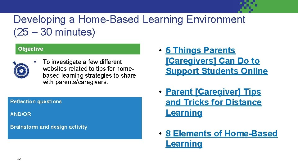 Developing a Home-Based Learning Environment (25 – 30 minutes) Objective ▪ To investigate a
