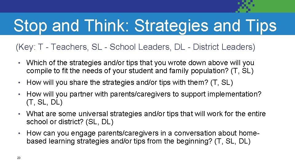 Stop and Think: Strategies and Tips (Key: T - Teachers, SL - School Leaders,