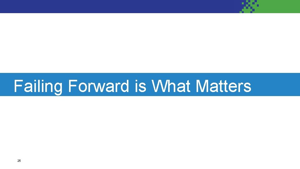 Failing Forward is What Matters 25 