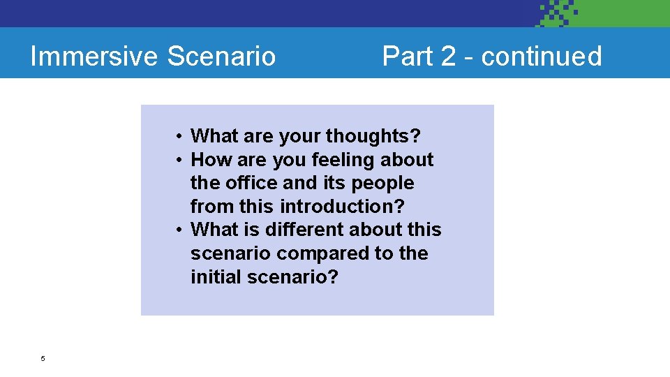 Immersive Scenario Part 2 - continued • What are your thoughts? • How are