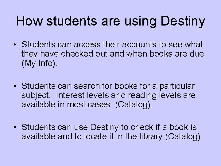 How students are using Destiny • Students can access their accounts to see what