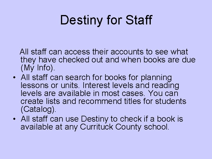 Destiny for Staff All staff can access their accounts to see what they have