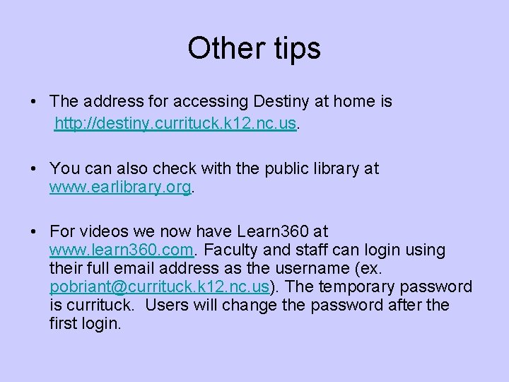 Other tips • The address for accessing Destiny at home is http: //destiny. currituck.