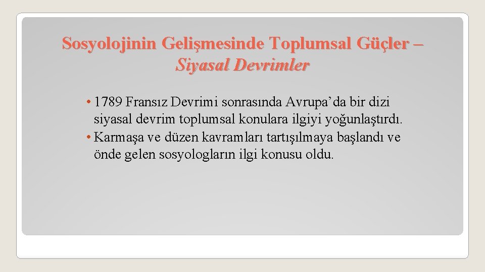 Sosyolojinin Gelişmesinde Toplumsal Güçler – Siyasal Devrimler • 1789 Fransız Devrimi sonrasında Avrupa’da bir