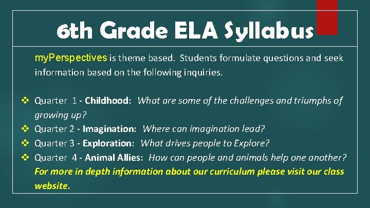 6 th Grade ELA Syllabus my. Perspectives is theme based. Students formulate questions and