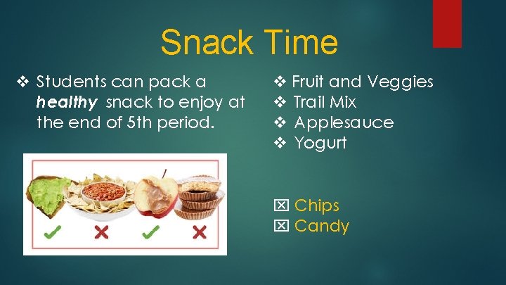 Snack Time v Students can pack a healthy snack to enjoy at the end