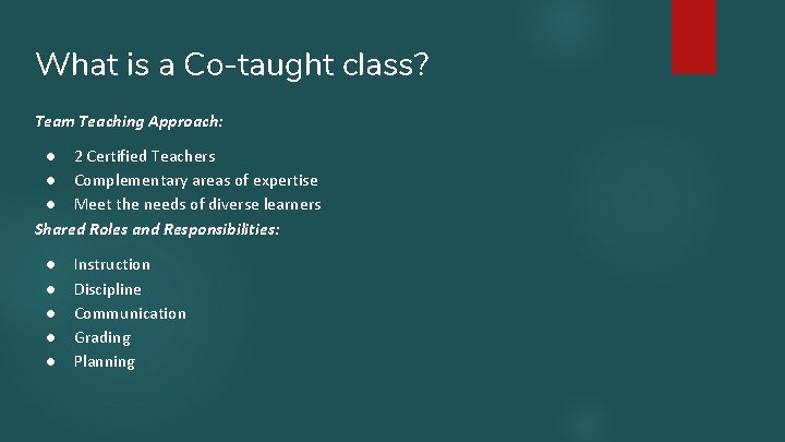 What is a Co-taught class? Team Teaching Approach: ● 2 Certified Teachers ● Complementary