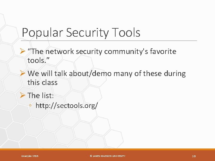 Popular Security Tools Ø “The network security community's favorite tools. ” Ø We will