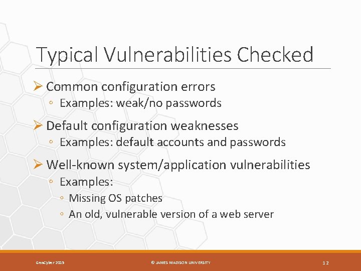 Typical Vulnerabilities Checked Ø Common configuration errors ◦ Examples: weak/no passwords Ø Default configuration