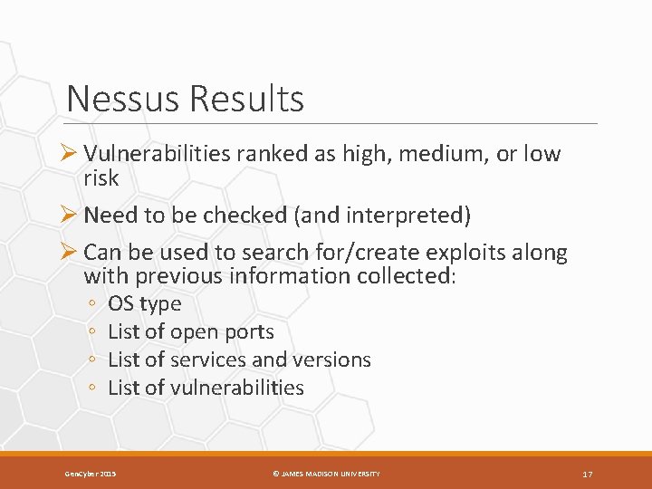 Nessus Results Ø Vulnerabilities ranked as high, medium, or low risk Ø Need to