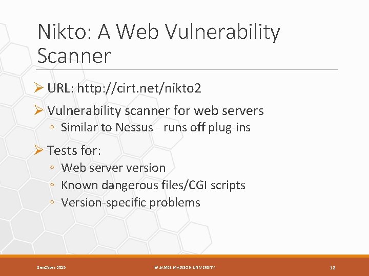 Nikto: A Web Vulnerability Scanner Ø URL: http: //cirt. net/nikto 2 Ø Vulnerability scanner