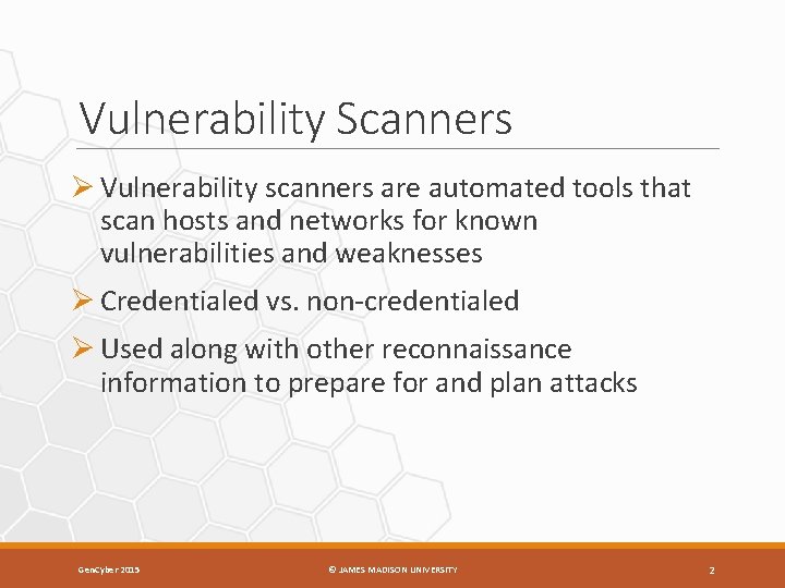 Vulnerability Scanners Ø Vulnerability scanners are automated tools that scan hosts and networks for