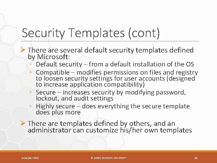 Security Templates (cont) Ø There are several default security templates defined by Microsoft: ◦