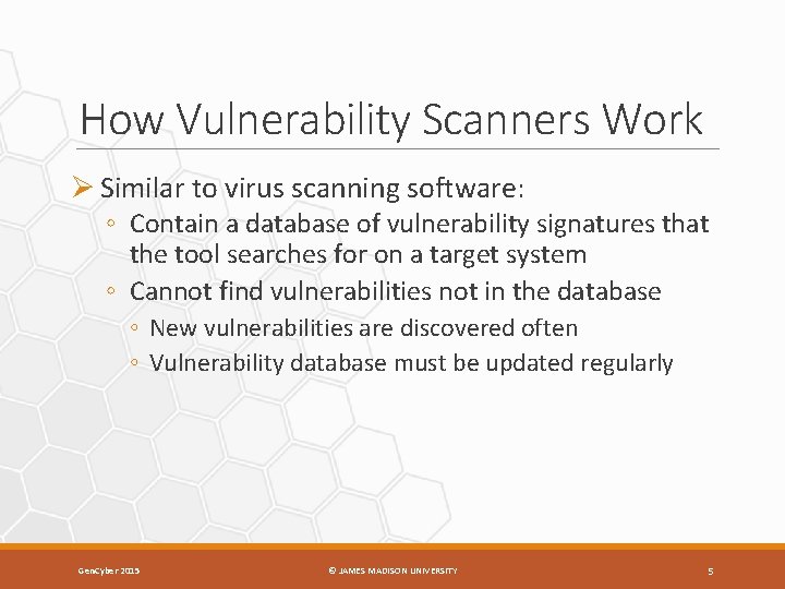 How Vulnerability Scanners Work Ø Similar to virus scanning software: ◦ Contain a database