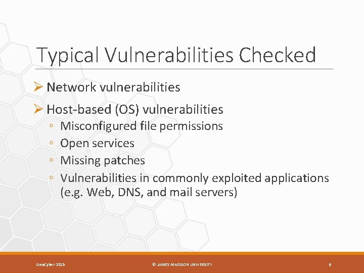 Typical Vulnerabilities Checked Ø Network vulnerabilities Ø Host-based (OS) vulnerabilities ◦ ◦ Misconfigured file