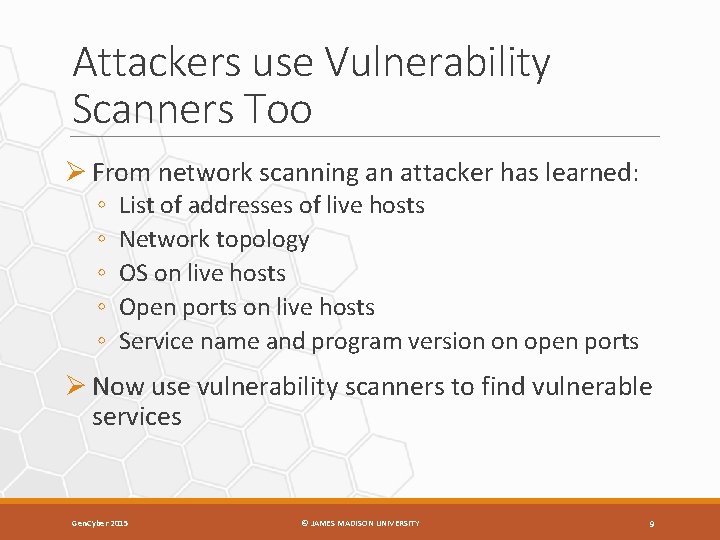 Attackers use Vulnerability Scanners Too Ø From network scanning an attacker has learned: ◦