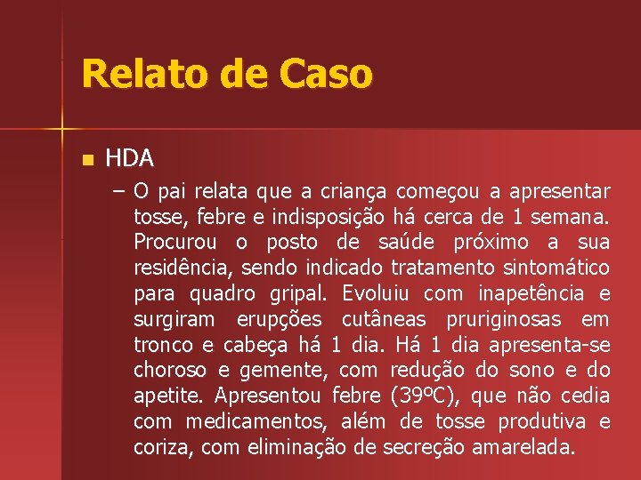 Relato de Caso n HDA – O pai relata que a criança começou a