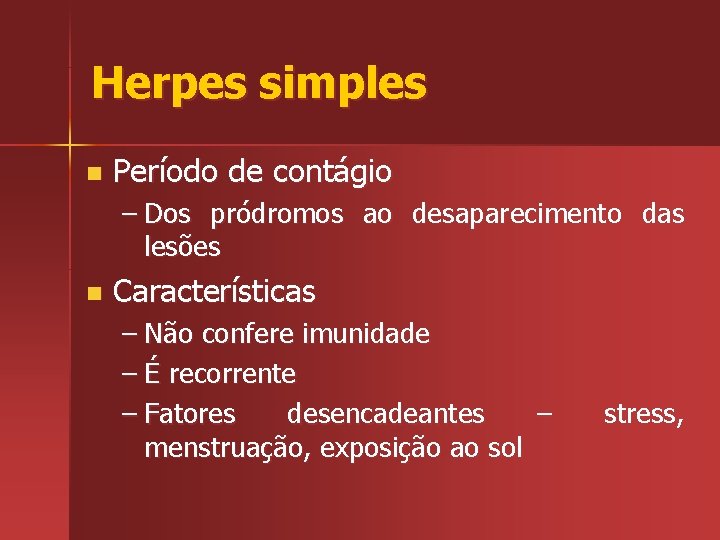 Herpes simples n Período de contágio – Dos pródromos ao desaparecimento das lesões n