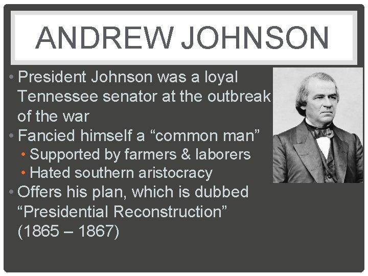 ANDREW JOHNSON • President Johnson was a loyal Tennessee senator at the outbreak of