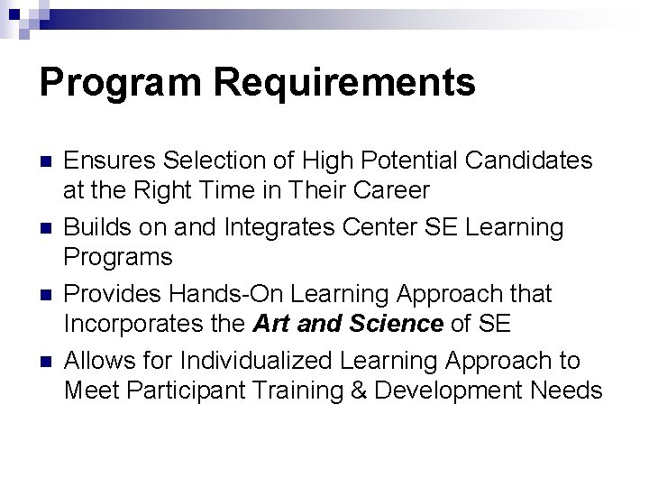 Program Requirements n n Ensures Selection of High Potential Candidates at the Right Time