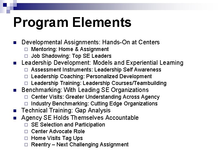 Program Elements n Developmental Assignments: Hands-On at Centers ¨ ¨ n Leadership Development: Models