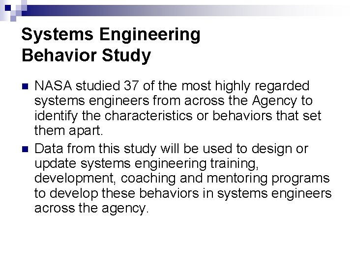 Systems Engineering Behavior Study n n NASA studied 37 of the most highly regarded