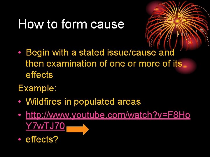 How to form cause • Begin with a stated issue/cause and then examination of