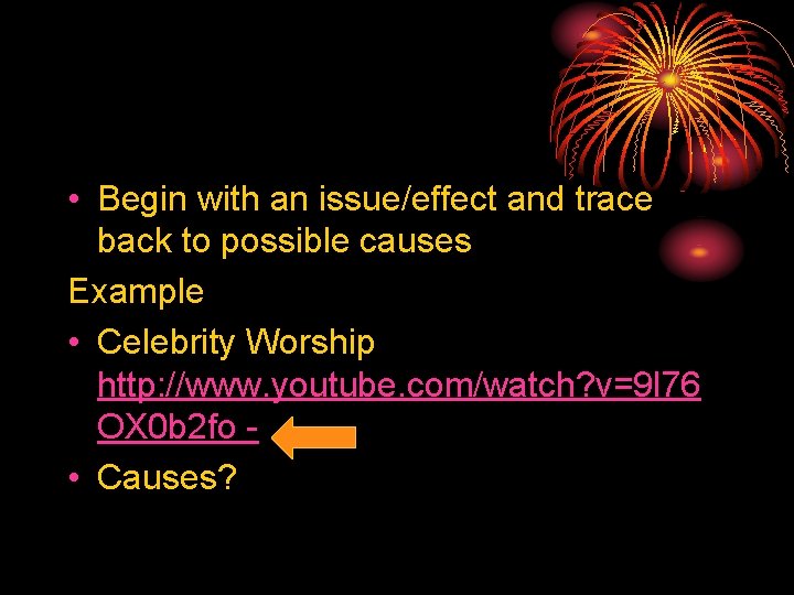  • Begin with an issue/effect and trace back to possible causes Example •