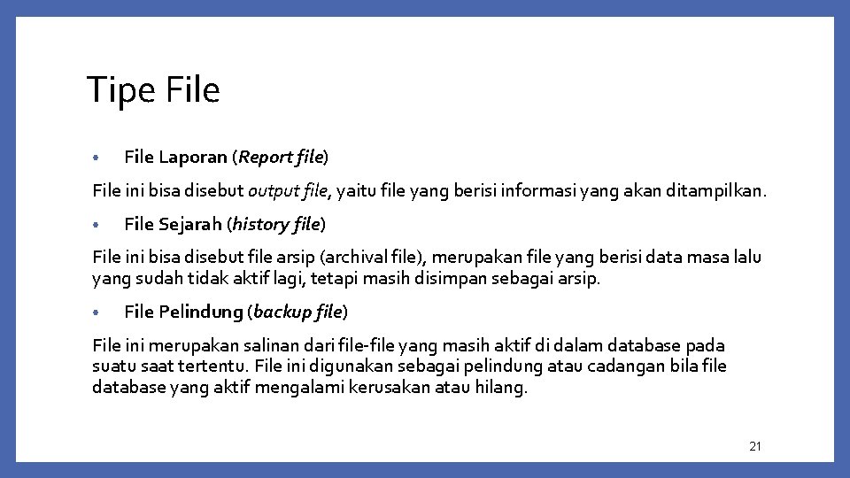 Tipe File • File Laporan (Report file) File ini bisa disebut output file, yaitu
