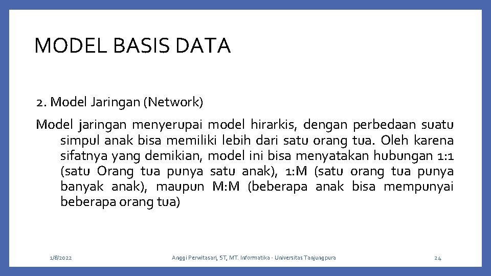 MODEL BASIS DATA 2. Model Jaringan (Network) Model jaringan menyerupai model hirarkis, dengan perbedaan