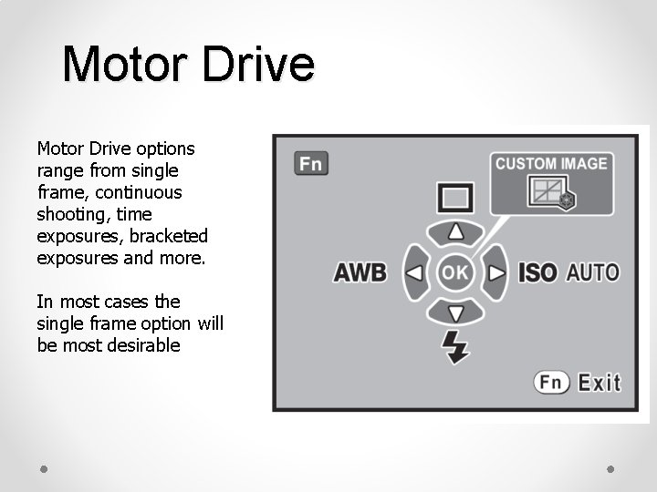 Motor Drive options range from single frame, continuous shooting, time exposures, bracketed exposures and