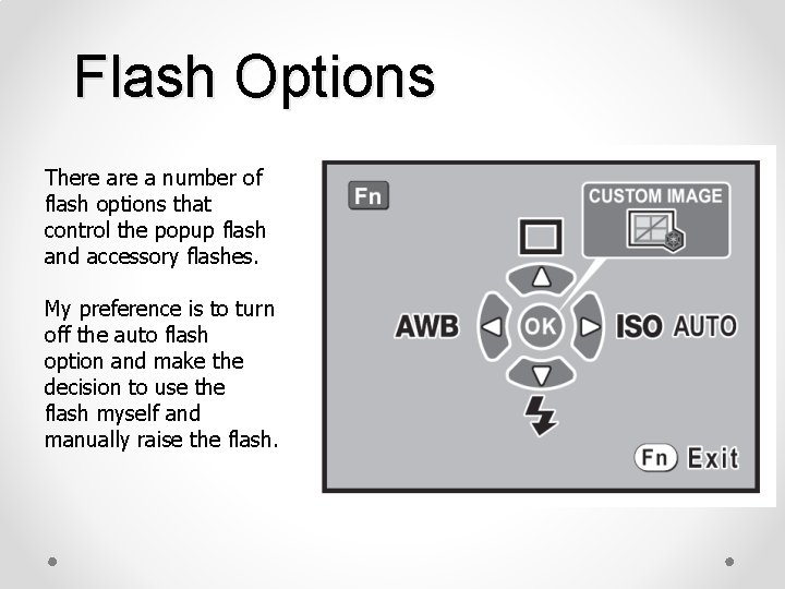 Flash Options There a number of flash options that control the popup flash and