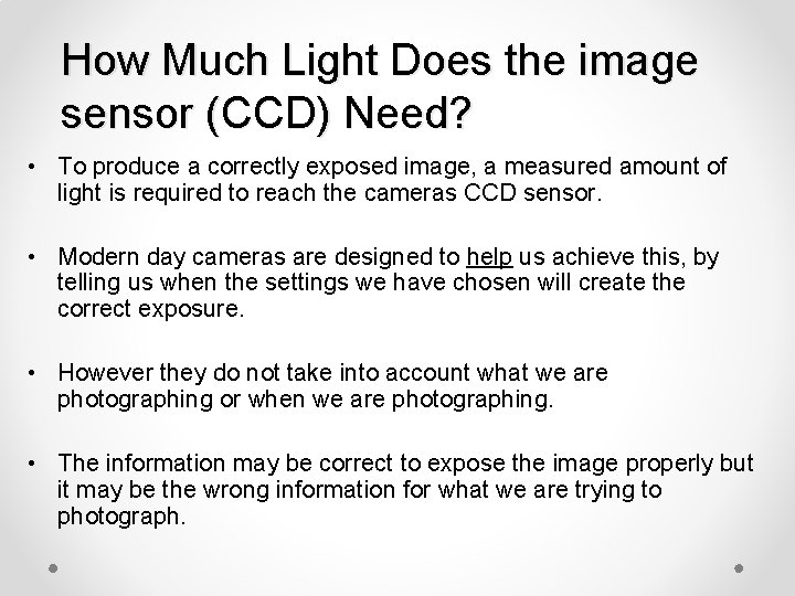 How Much Light Does the image sensor (CCD) Need? • To produce a correctly