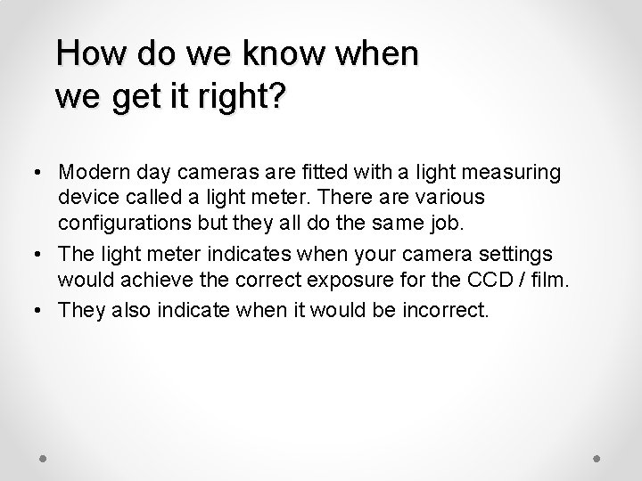 How do we know when we get it right? • Modern day cameras are