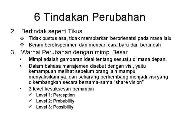 6 Tindakan Perubahan 2. Bertindak seperti Tikus v Tidak pustus asa, tidak membiarkan berorienatsi